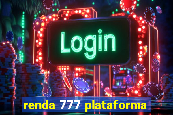 renda 777 plataforma